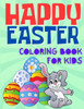 Happy Easter Coloring Book For Kids: Fun Easter Coloring Activity Book For Kids, Toddler and Preschool