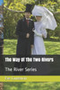 The Way Of The Two Rivers: The River Series