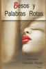 Besos y Palabras Rotas: con cuerpo y alma