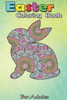 Easter Coloring Book For Adults: Easter s for Women Kids Easter Bunny Flowers Mom Gift An Adult Easter Coloring Book For Teens & Adults - Great Gifts