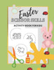 Easter scissor skills activity book for kids: A fun coloring, cutting and pasting workbook for toddlers and kids ages 3-5
