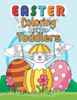 Easter Coloring Book for Toddlers: Easter Egg Coloring Book For Toddlers, Easter Coloring And Activity Book For Kids Ages 4-8, Happy Easter Coloring B