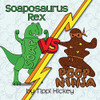 Soaposaurus Rex Versus Poop Ninja
