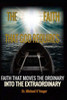 The Faith That God Requires: A Dynamic Look at the Importance of Faith