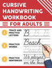 Cursive Handwriting Workbook for Adults: Trace and Practice Letters, Practice Words, Practice Sentences