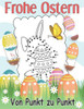 Frohe Ostern von punkt zu punkt: zahlen von 1 - 60 Punkt zu Punkt Buch voller Hasen und Eier und Sternchen. Geschenke fÃ¼r MÃ¤dchen und Jungen aus 4 Jah