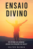 Ensaio Divino: Do Ãtomo ao Homem: Acaso ou CriaÃ§Ã£o de Deus?