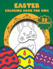Easter Coloring Book For Kids: A Fun Easter Coloring Book of Easter Bunnies, Easter Eggs