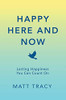 Happy Here And Now - 9781736645918