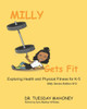 Milly Gets Fit: Exploring Health and Physical Fitness for K - 5