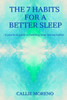 The 7 Habits for a better sleep: A practical guide to building long-lasting habits