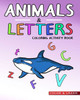 Animals & Letters Coloring Activity Book: ABC Learning Activity Workbook for Kids