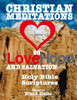 Christian Meditations on Love, Hope and Salvation: Holy Bible Scriptures