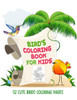 Bird Coloring Book for Kids: The Bird Lover Coloring Book, Kids Coloring Book with 52 Cute Birds Illustrations, Birds Coloring Book for Kids Ages 4