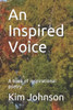 An Inspired Voice: A book of inspirational poetry