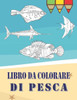 Libro Da Colorare Di Pesca: Un libro da colorare per tutte le età, 50 Disegni Da Colorare..