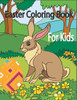 Easter Coloring Book for Kids: Easter Coloring Book for Kids Ages 4-8 / Happy Easter Coloring Book for Kids Ages 4-8 / Easter Activity Book for Kids