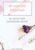 Mi Vida En Positivo: 50 Listas para conocerse mejor