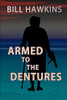 Armed To The Dentures - 9781737633099