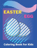 Easter Egg Coloring Book for Kids: Easter Egg Coloring Book for Toddlers: Beautiful Toddlers And Kids Coloring Easter Egg