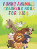 Funny Animal Coloring Book for Kids: An awesome Coloring Book for kids -animal coloring book-amazing Coloring Book for kids