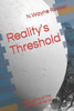 Reality's Threshold: Book One of the Threshold Series