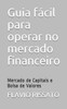 Guia fácil para operar no mercado financeiro: Mercado de Capitais e Bolsa de Valores