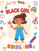 Black Girl Coloring Book: Coloring Book for Young Black Girls; African American Children; Brown Girls with Natural Curly Hair Coloring Book for