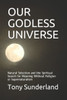 Our Godless Universe: Natural Selection and the Spiritual Search for Meaning Without Religion or Supernaturalism