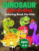 Dinosaur Dot To Dot Coloring Book For Kids Ages 4-8: Fun Connect the Dots Dinosaur Coloring Book for Kids, Great Gift for Boys & Girls