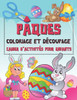 Coloriage Et DÃ©coupage PÃ¢ques Cahier d'activitÃ©s pour enfants: Apprenons Ã  dÃ©couper - cahier d'activitÃ©s pour enfants pour leur apprendre Ã  manier les