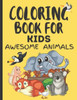 Coloring Book for Kids Awesome Animals: Awsome Animal Coloring Book for Kids