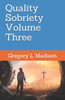 Quality Sobriety Volume Three