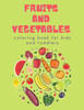 Fruits and Vegetables Coloring Book for Kids: Children's Coloring Book of Fruits & Vegetables