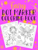 Fairy Dot Marker Coloring Book: Perfect for Birthdays for Toddlers, Preschool, Elementary Kids. Early Learners Activity Book