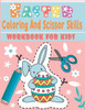 Easter coloring and scissor skills workbook for kids: A Fun Cutting Practice Activity Book for Toddlers and Kids ages 3-5... 112 page of fun Easter..