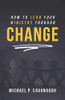 How To Lead Your Ministry Through Change
