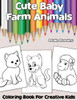 Cute Baby Farm Animals: Coloring Book For Creative Kids