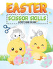 Easter Scissor Skills Activity Book for Kids: Happy Easter Cut and Paste Workbook Coloring and Cutting Practice for Preschoolers, Fun Easter Activity
