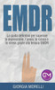 Emdr: la guida definitiva per superare la depressione, l'ansia, la rabbia e lo stress grazie alla terapia EMDR