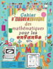 MathÃ©matiques pour les enfants Cahier d'apprentissage: ActivitÃ©s de mathÃ©matiques de la maternelle (cahier d'activitÃ©s mathÃ©matiques) (cahiers d'activ