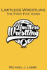 Limitless Wrestling: The First Five Years