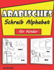 Arabisches Schreib Alphabet für Kinder: Übungsbuch zum arabischen Schreiben für Kindergärtner Vorschulalter Arabisch lesen und schreiben lernen.
