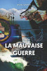 La Mauvaise Guerre (French Edition)
