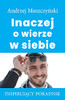 Inaczej O Wierze W Siebie (Polish Edition)