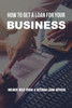 How To Get A Loan For Your Business: Insider Help From A Veteran Loan Officer: Business Loan Repayment Calculator