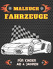 Malbuch Fahrzeuge Für Kinder Ab 4 Jahren: Erstes Kritzelbuch für Kinder. Malbuch enthält Rennwagen, Monster Trucks, Feuerwehrautos, Oldtimer, Geländef