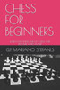 Chess for Beginners: Learn Everything about Chess and Become a Pro Player