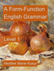 A Form-Function English Grammar: Level 1