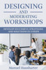 Designing and moderating Workshops: Develop successful strategies and solutions in 5 steps